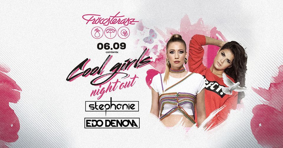 Cool Girls Night Out - Edo Denova & Stephanie 06.09. \u2022 Fr\u00f6ccsterasz