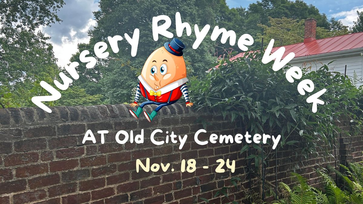 Nursery Rhyme Week @ Old City Cemetery