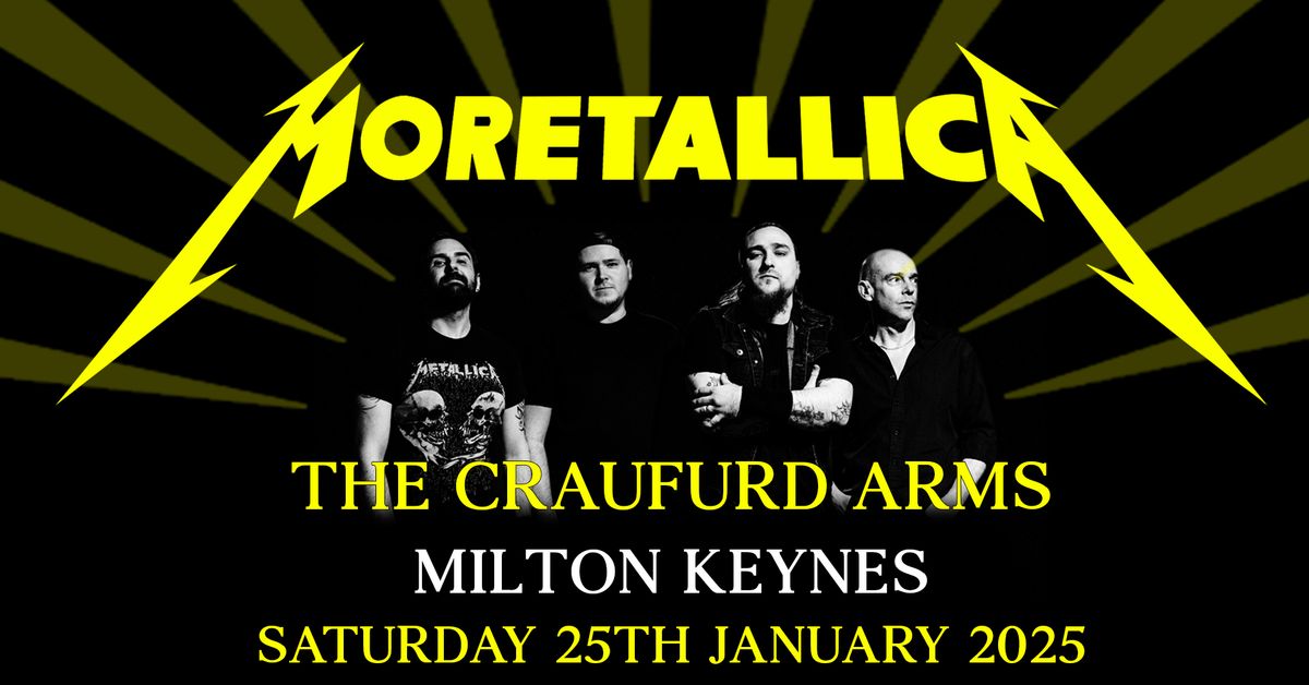 MORETALLICA (Metallica Tribute) | Sat 25th Jan, Craufurd Arms,  Milton Keynes 