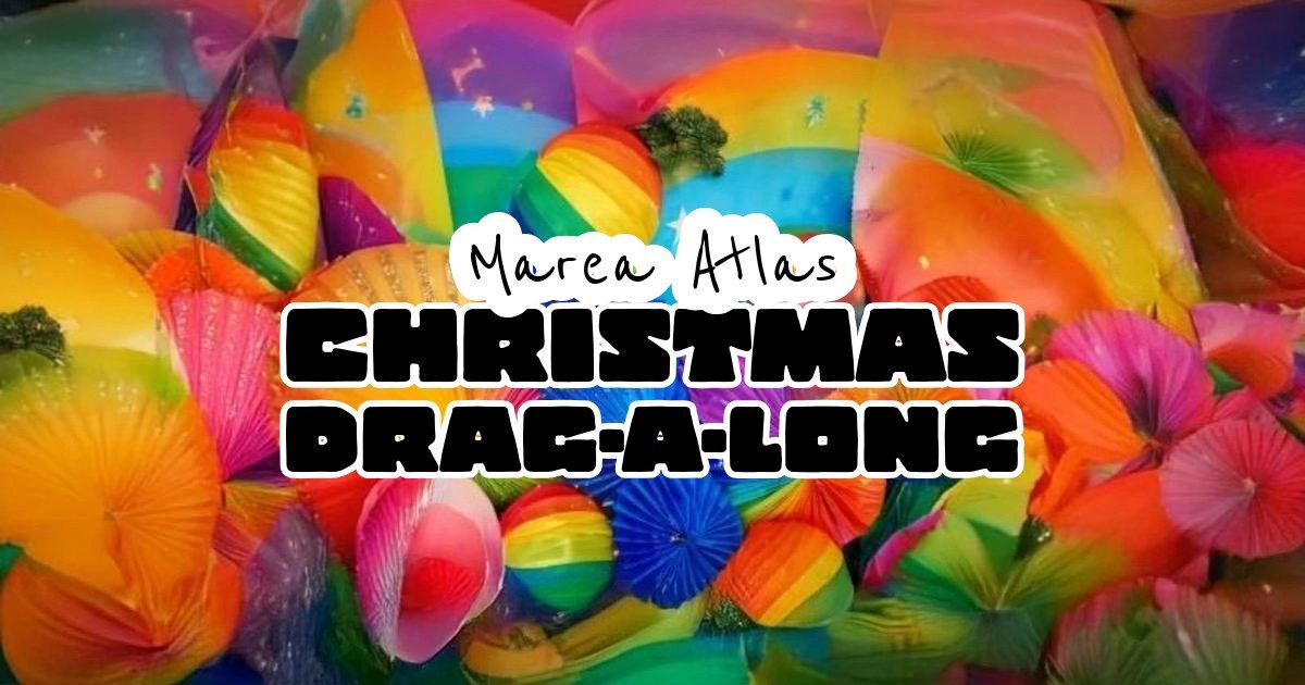 Marea Atlas #19 - Christmas Drag-A-Long