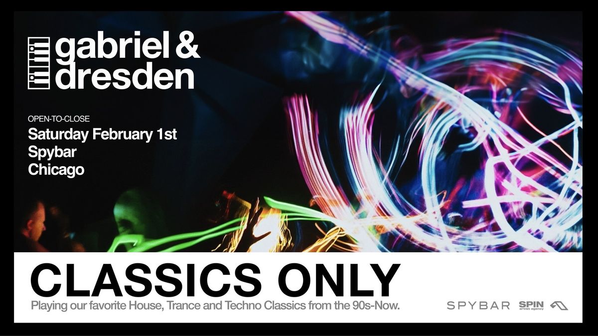 Gabriel + Dresden: Classics Only Open-to-Close