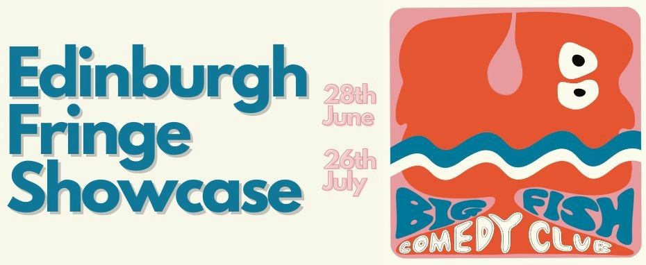 Big Fish Comedy | Edinburgh Fringe Festival Showcase