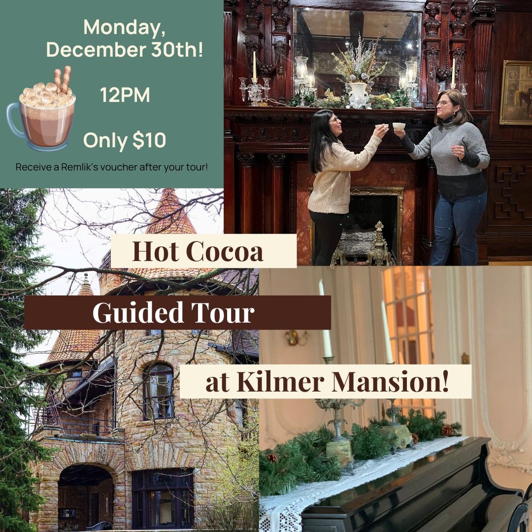 Hot Cocoa Guided Tour of Kilmer Mansion!