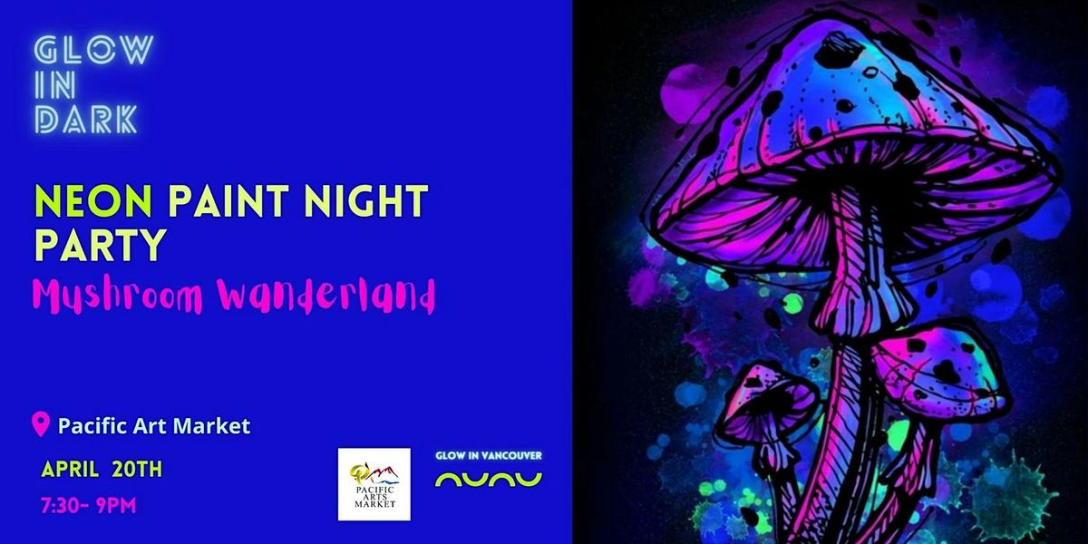 Mushroom Wanderland  Glow in the Dark Neon Paint & Sip