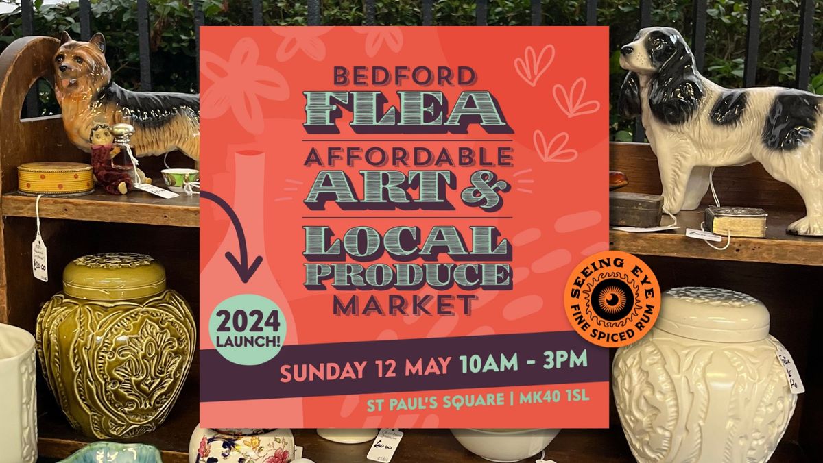 2024 LAUNCH ? SUNDAY 12 MAY Bedford Flea, Affordable Art & Local Produce Market