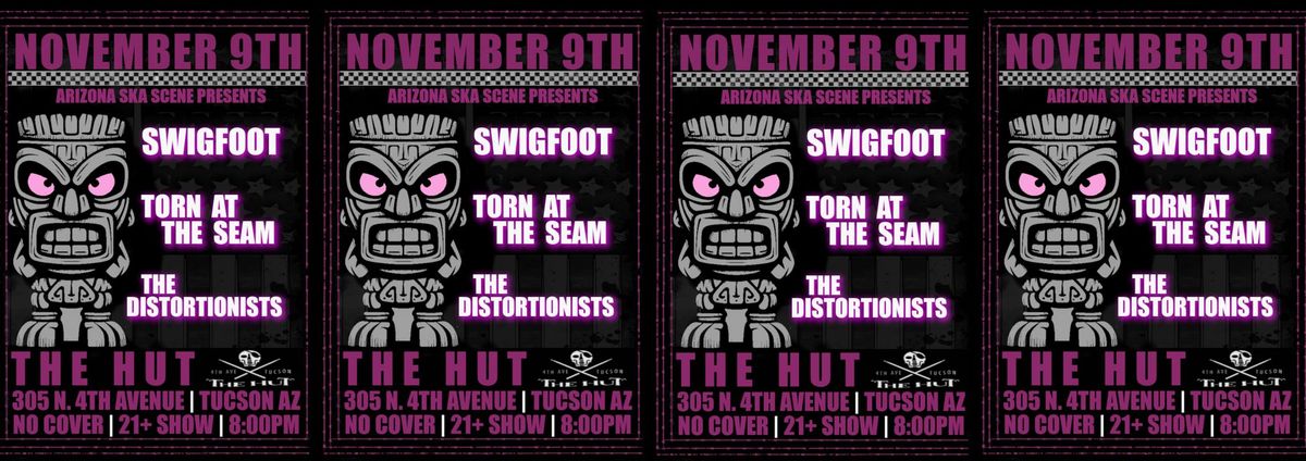 SWIGFOOT | TORN AT THE SEAM | THE DISTORTIONISTS - SATURDAY NOVEMBER 9th at THE HUT