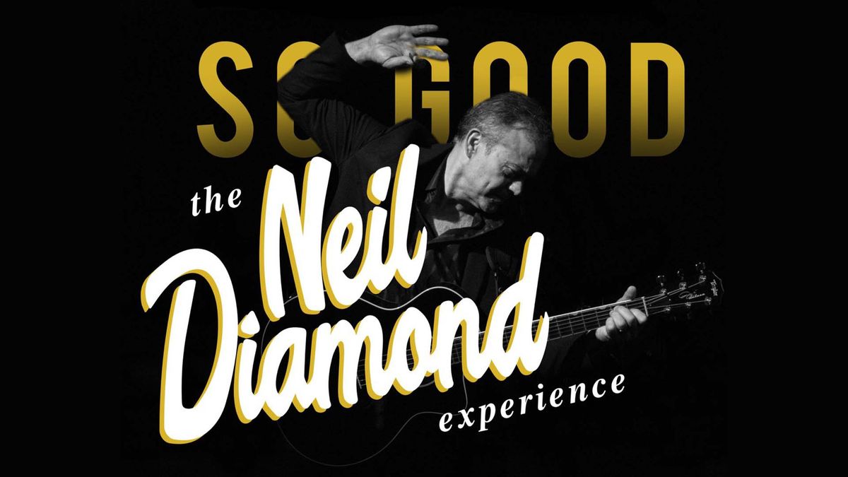 So Good! The Neil Diamond Experience