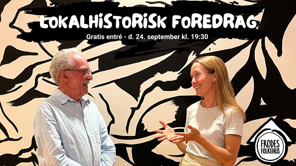 Lokalhistorisk foredrag i Frodes Folkehus