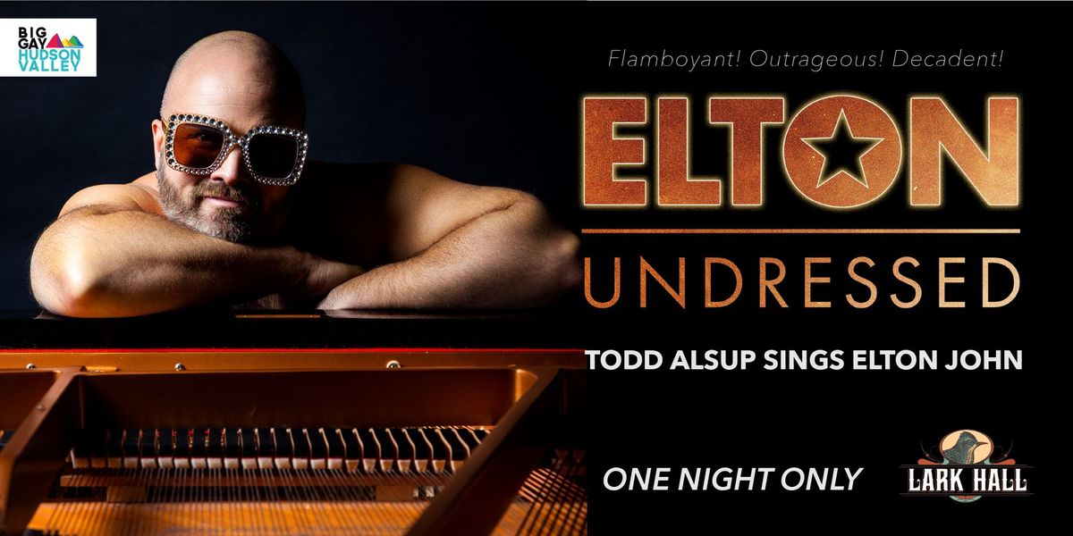 Elton Undressed: Todd Alsup Sings Elton John (Albany)