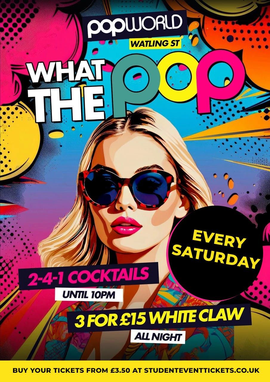 Pop Party @ POPWORLD WATLING STREET - SATURDAY 23RD AUGUST