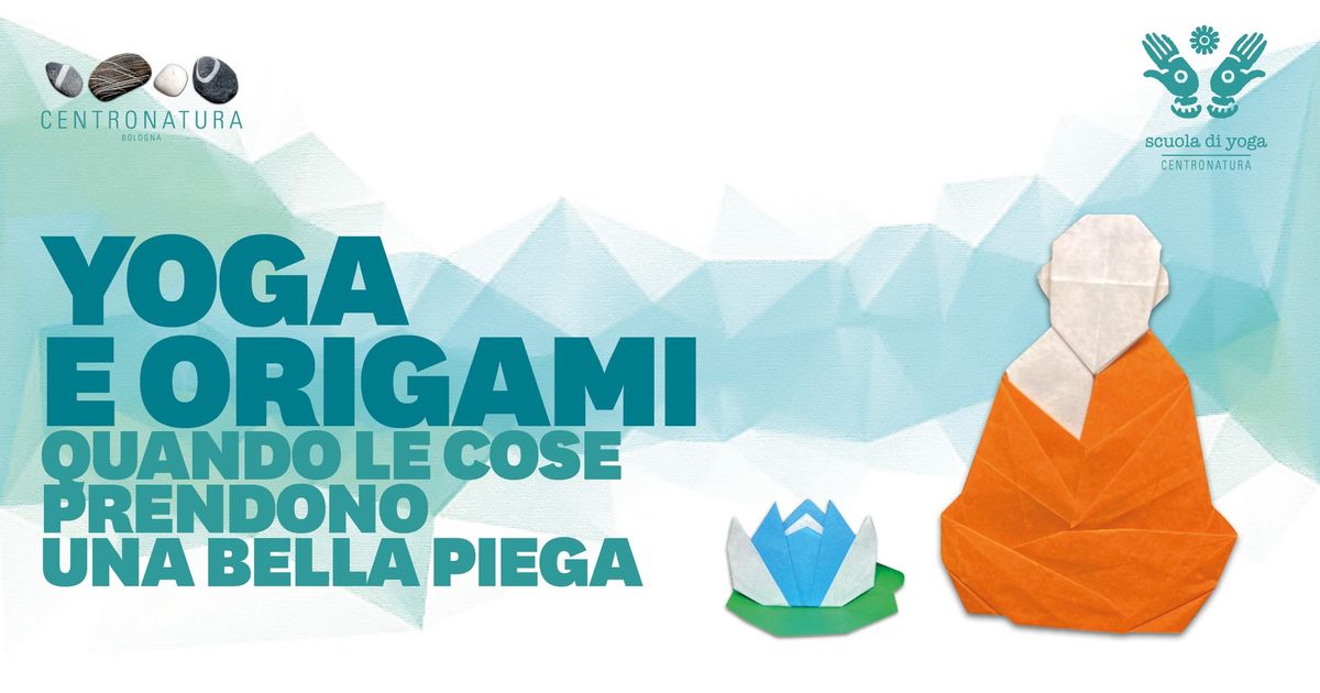 YOGA E ORIGAMI. Quando le cose prendono una bella piega