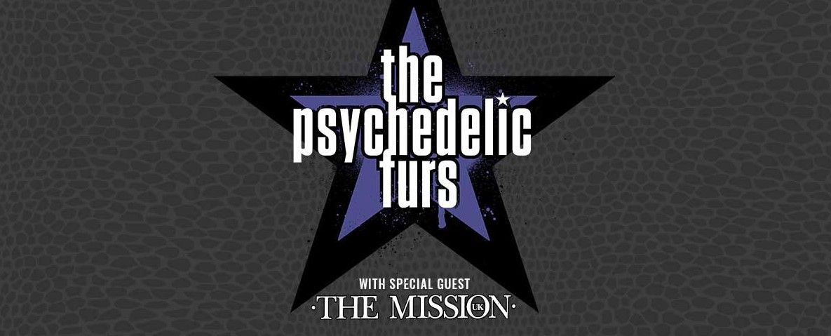 The Psychedelic Furs w\/special guest The Mission UK