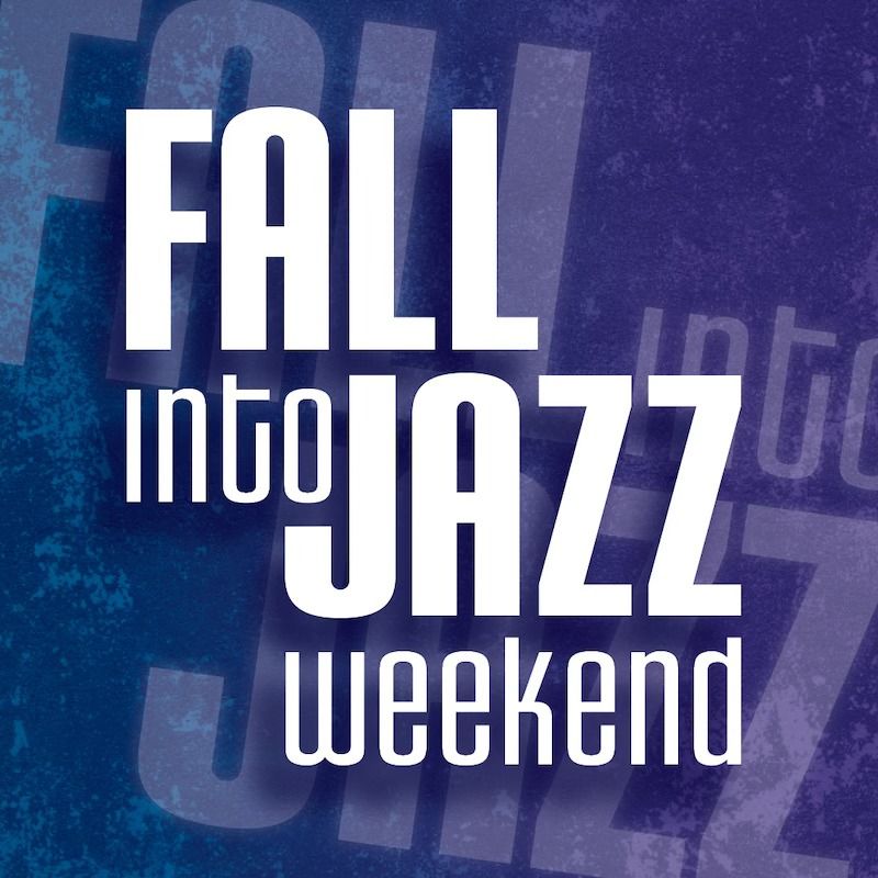 Third Annual Fall into Jazz Weekend