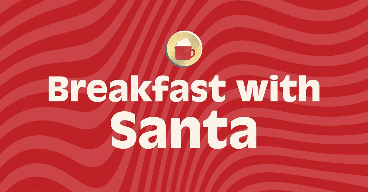 Breakfast with Santa \ud83e\uddd1\u200d\ud83c\udf84