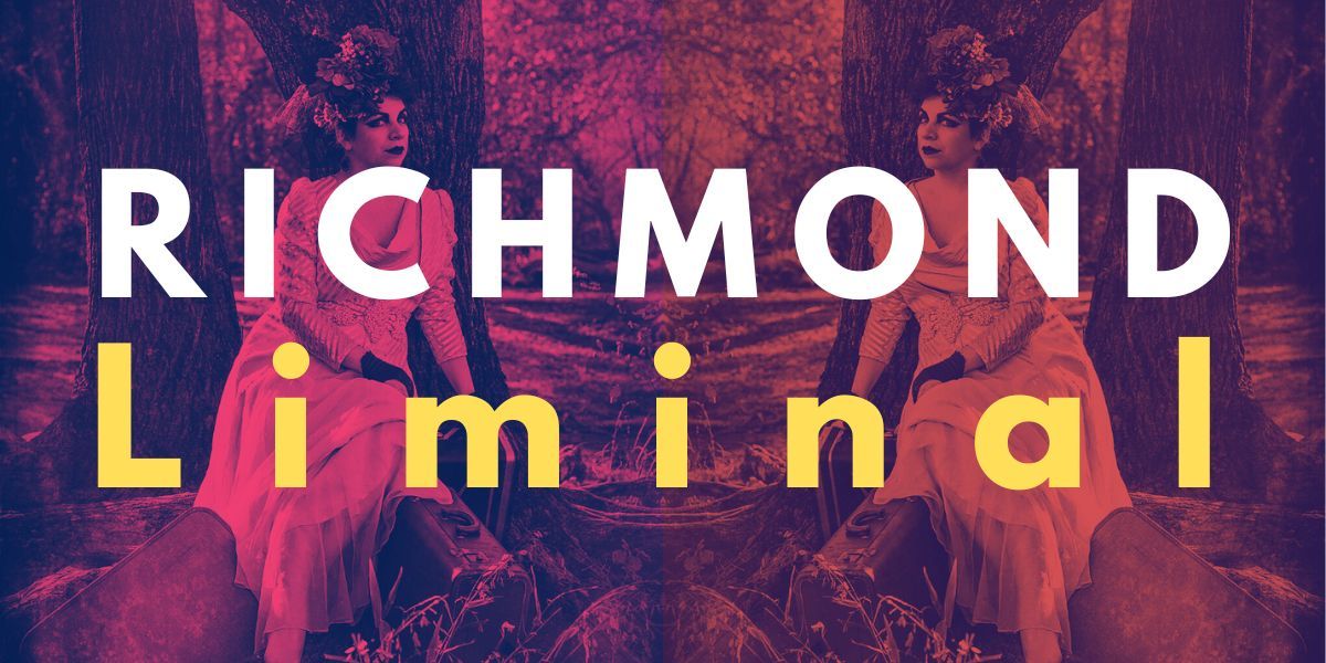 Richmond Liminal: A City Wide Game of Art & Wit!