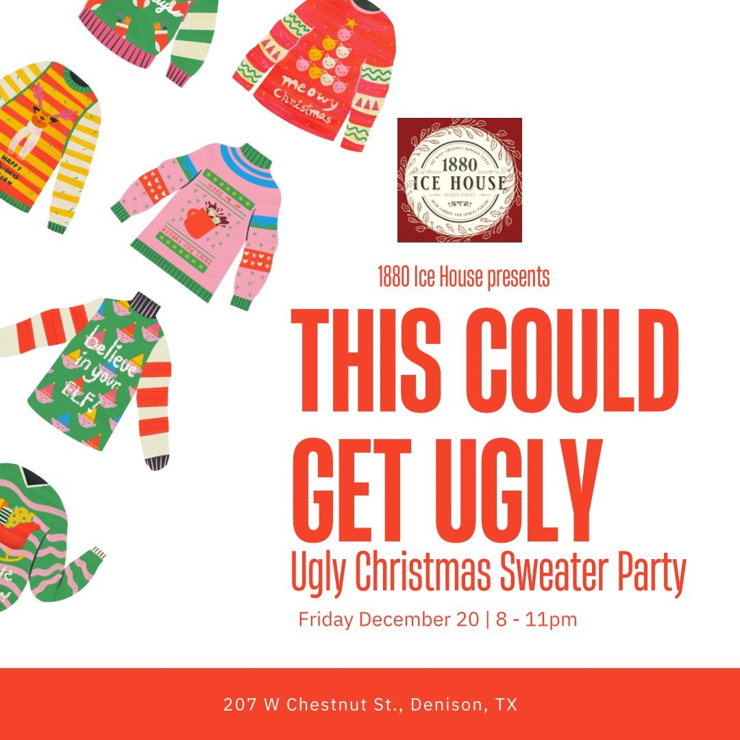 Ugly Christmas Sweater party at 1880 Ice House