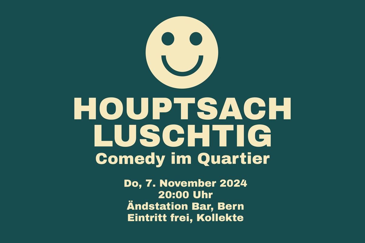 Houptsach Luschtig - Comedy im Quartier