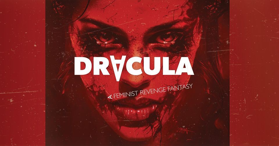 Dracula: A Feminist Revenge Fantasy