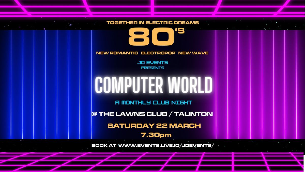 COMPUTER WORLD - 80s Electropop & New Wave Club Night - TAUNTON