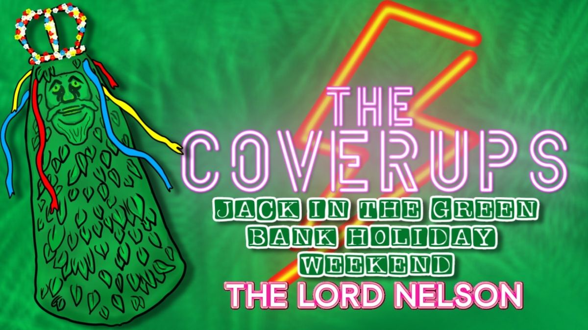 The Coverups at The Lord Nelson - JACK IN THE GREEN PRE-PARTY - Bank holiday weekend special 