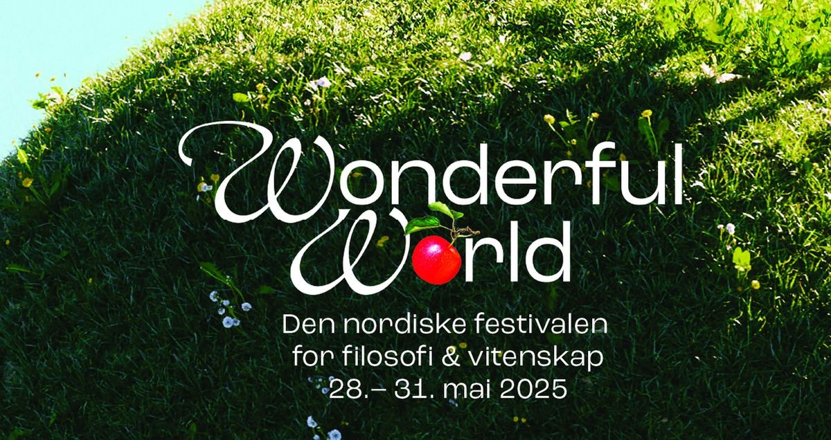 Wonderful World \u2013 den nordiske festivalen for filosofi og vitenskap