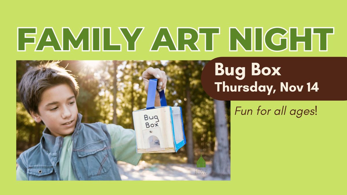 Family Art Night - DIY Bug Boxes at the Garden