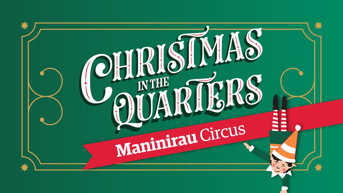 Christmas in the Quarters \u2013 Circus at Queens Wharf  