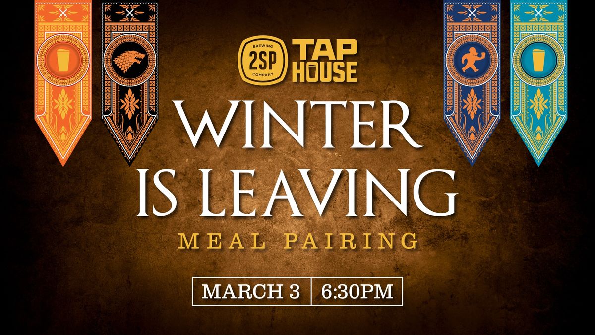 Winter Is Leaving Pairing Dinner