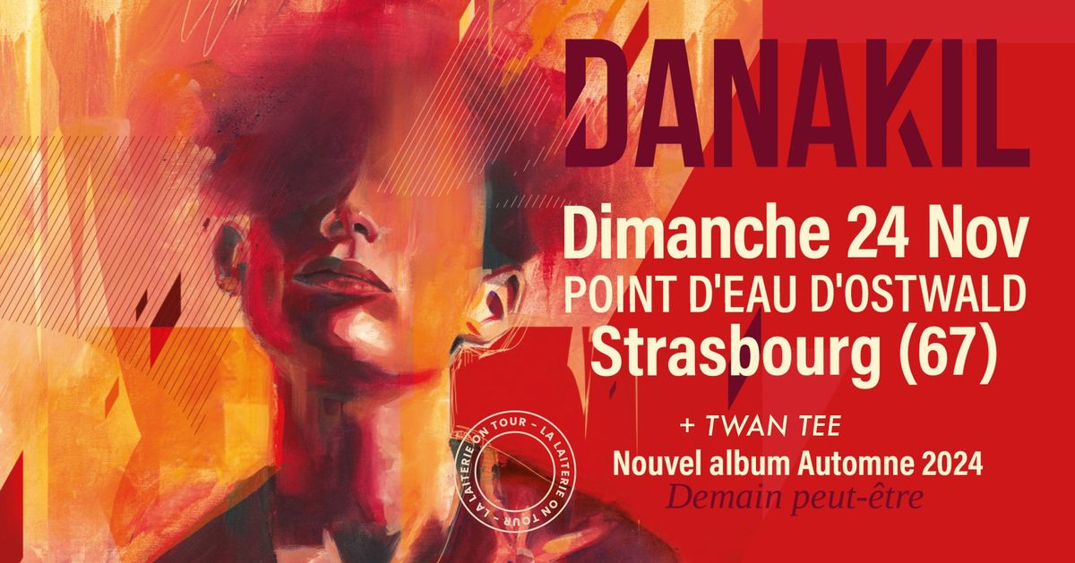 DANAKIL + TWAN TEE - au POINT D'EAU - Strasbourg \/ Ostwald