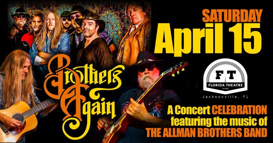 BROTHERS AGAIN (featuring the music of The Allman Brothers Band) LIVE! @ The Florida Theatre