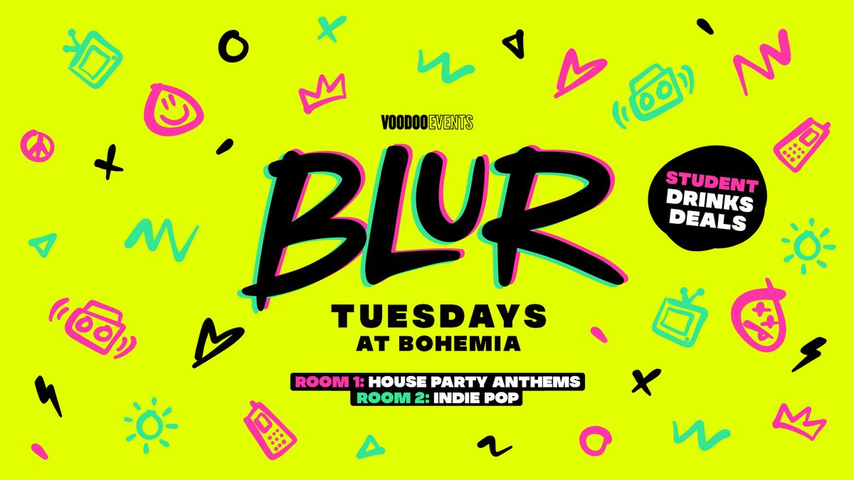 BLUR - Tuesdays at Bohemia! \u26a1\ufe0f