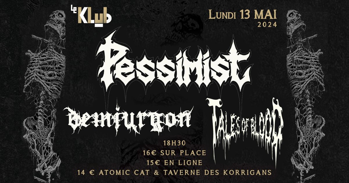 Pessimist, Demiurgon & Tales of Blood \u25a0 Le Klub \/ Paris