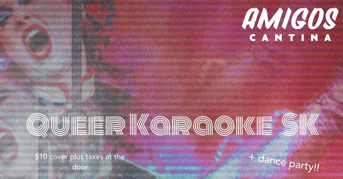 Queer Karaoke SK + Dance Party hosted by DJ Anna Haverstock