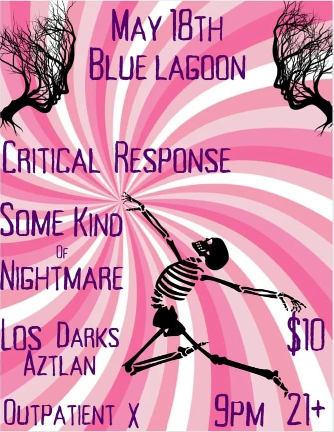 Critical Response, Some Kind of Nightmare, Los Darks Altzan, and Outpatient X at Blue Lagoon