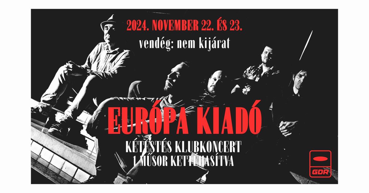 Eur\u00f3pa Kiad\u00f3 dupla klubkoncert | vend\u00e9g: nem kij\u00e1rat