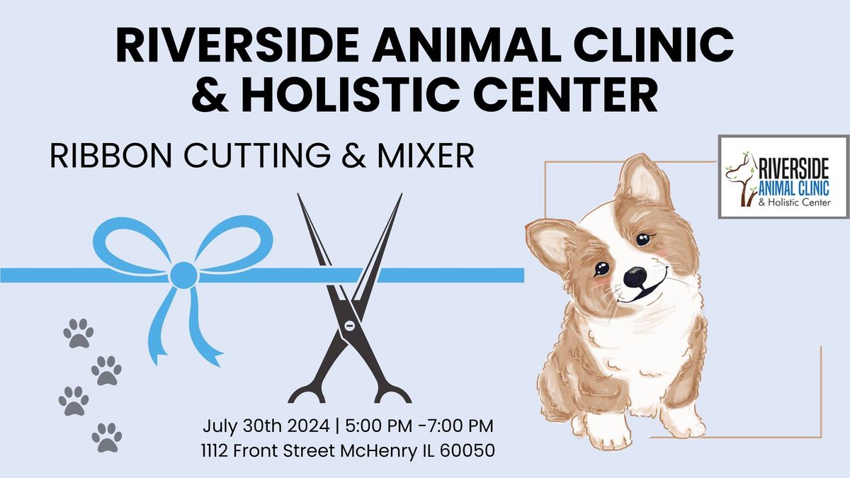 Mixer & Ribbon Cutting - Riverside Animal Clinic & Holistic Center