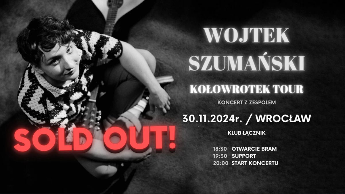 SOLD OUT | Wojtek Szuma\u0144ski | WROC\u0141AW | Ko\u0142owrotek Tour | Koncert z zespo\u0142em