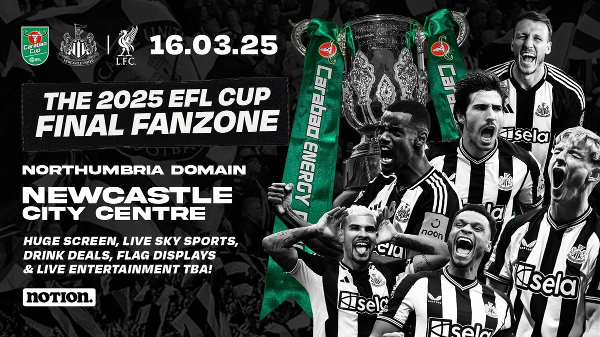 The EFL Cup Final 2025 - Newcastle United Fanzone 