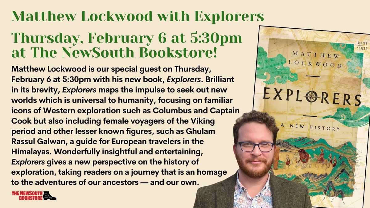 Matthew Lockwood with Explorers Thursday, February 6 at 5:30pm at The NewSouth Bookstore!