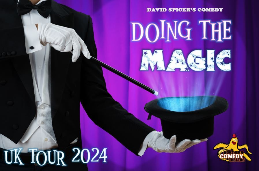 Doing the Magic - Northern Comedy Theatre