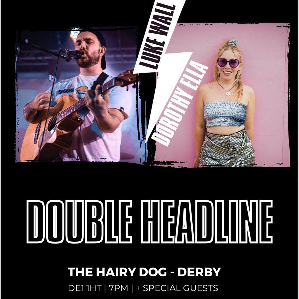 Luke Wall x Dorothy Ella \/ Double Headline