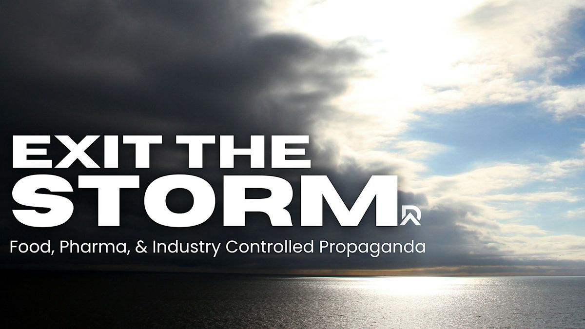 Exit the Storm: Food, Pharma, and Industry Propaganda