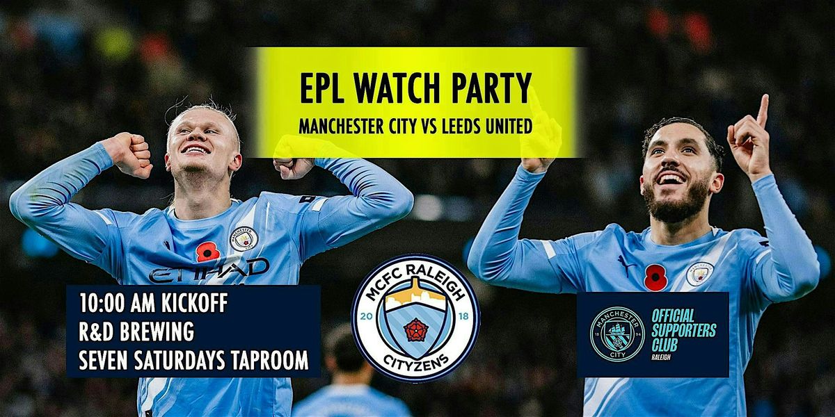 ManCity vs Leeds United - EPL Watch Party - MCFC Raleigh Chapter