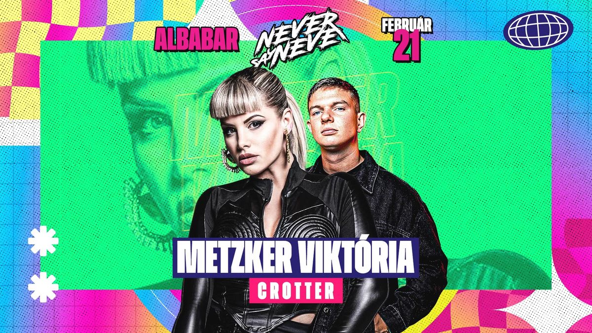 NEVER SAY NEVER PRESENTS METZKER VIKT\u00d3RIA | 02.21. | ALBABAR