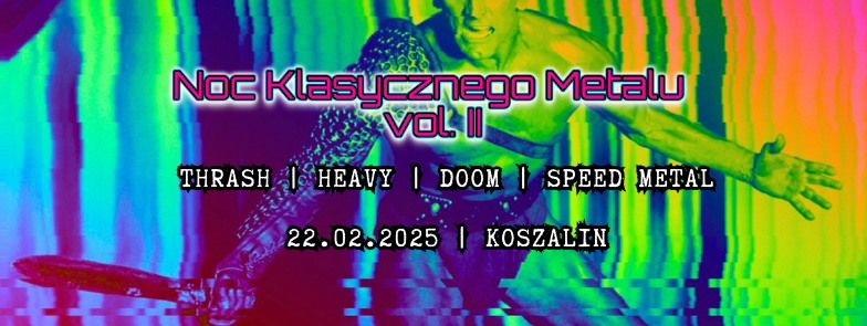 NOC KLASYCZNEGO METALU | KOSZALIN | 22.02.2025 | KRE\u015aLARNIA