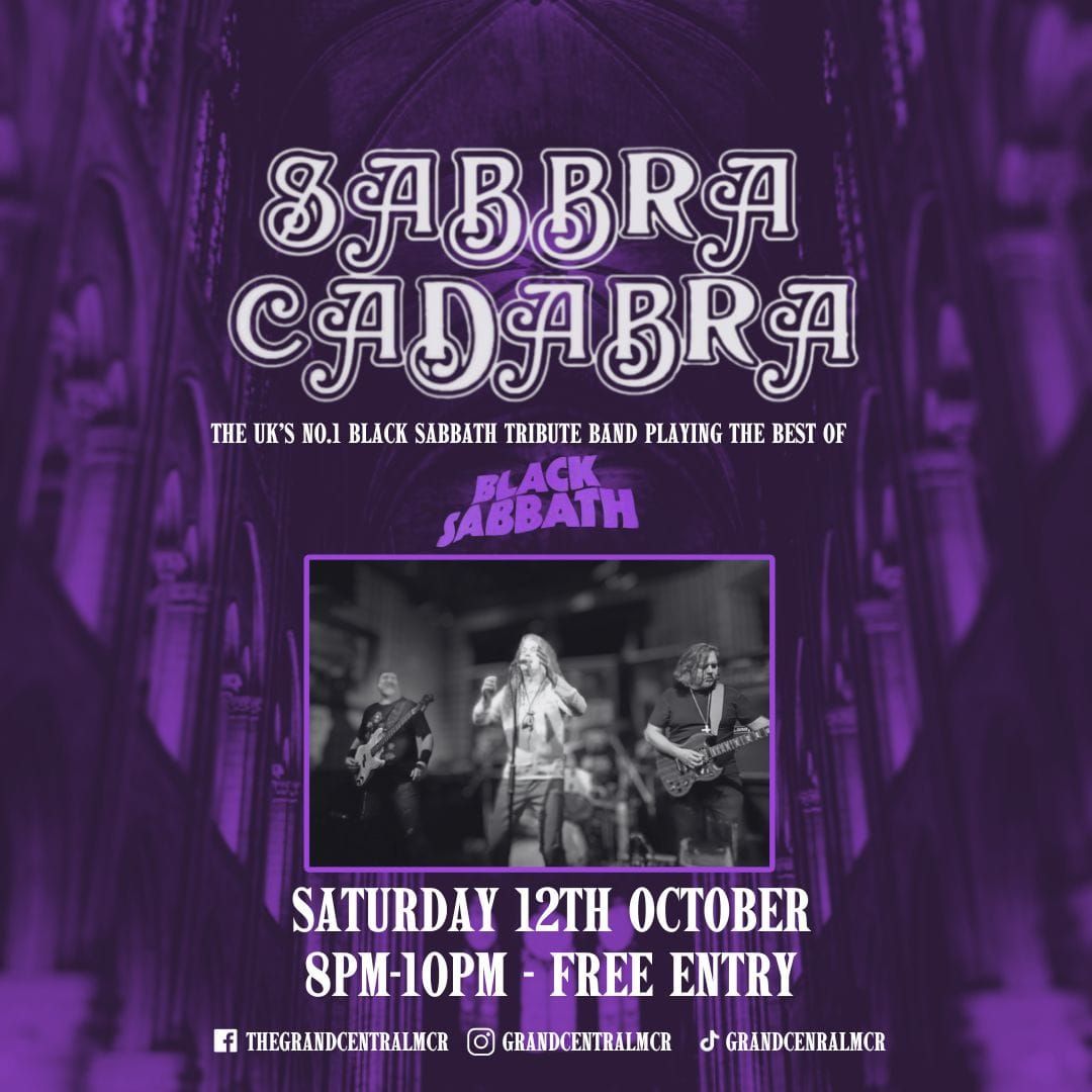 Sabbra Cadabra - Grand Central Manchester