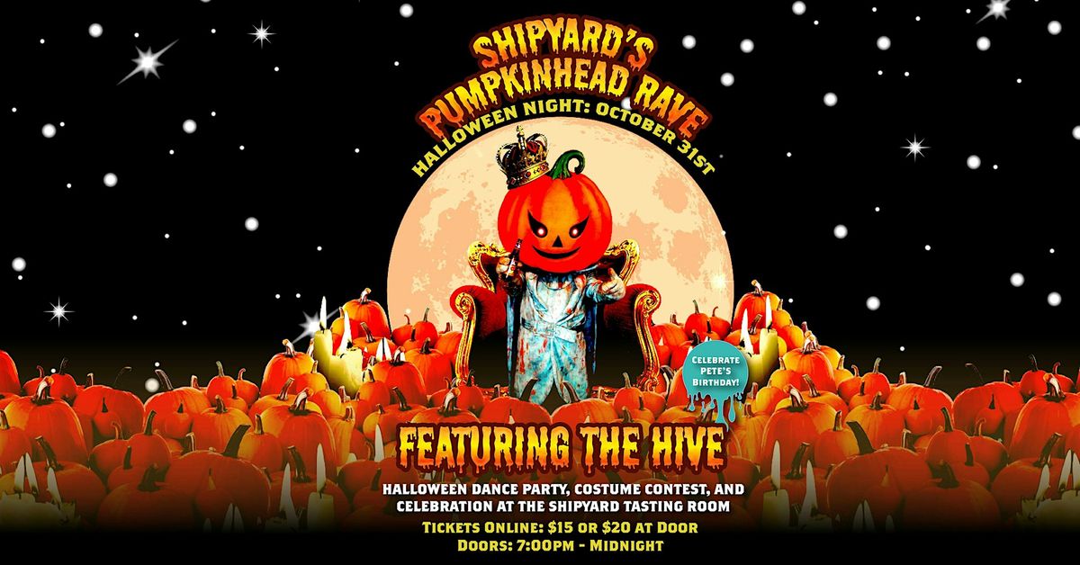 Shipyard's Pumpkinhead Rave on Halloween! Featuring THE HIVE (21+ event)