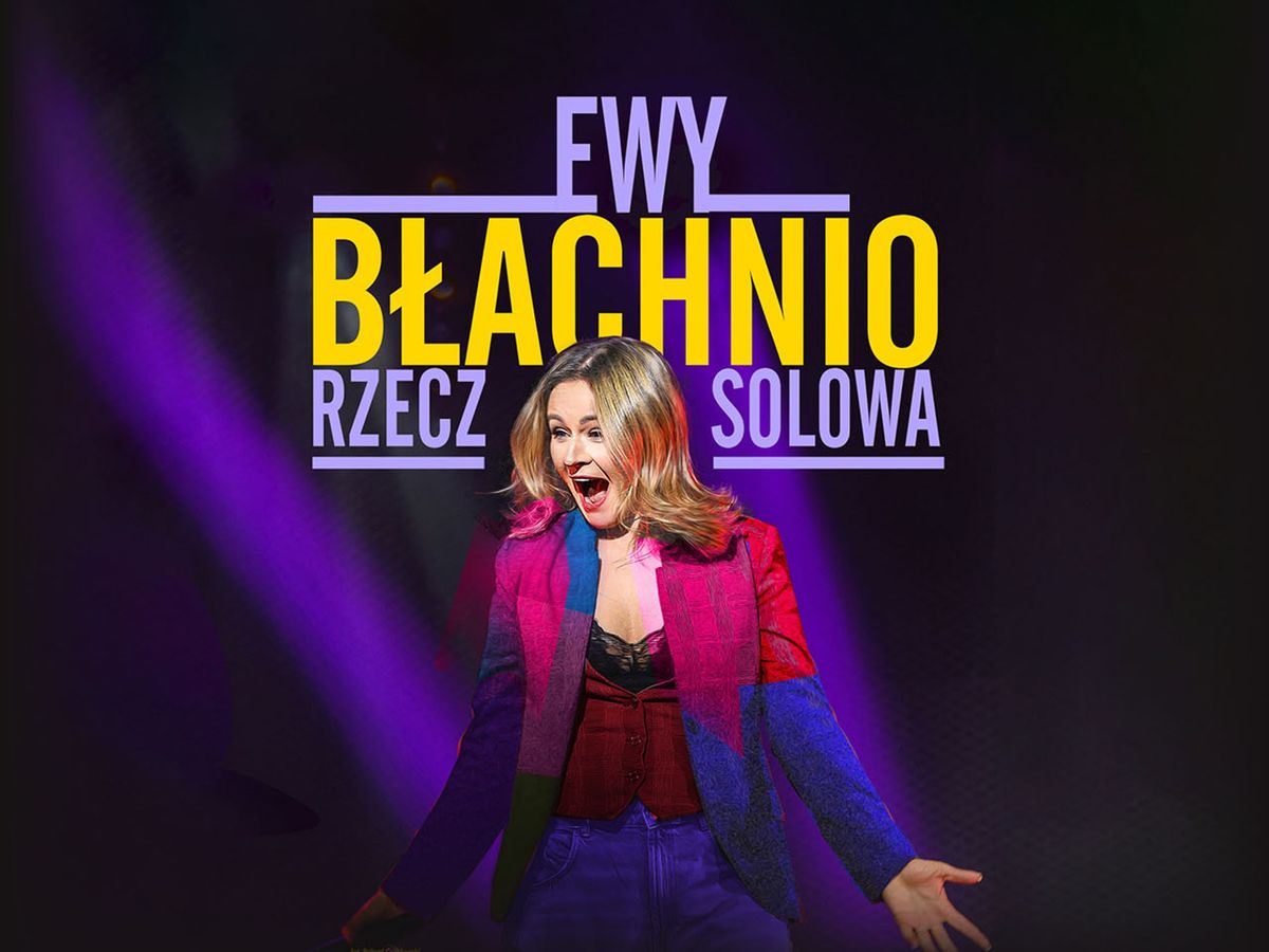 Ewy B\u0142achnio Rzecz Solowa \/\/ NOWA PULA BILET\u00d3W!