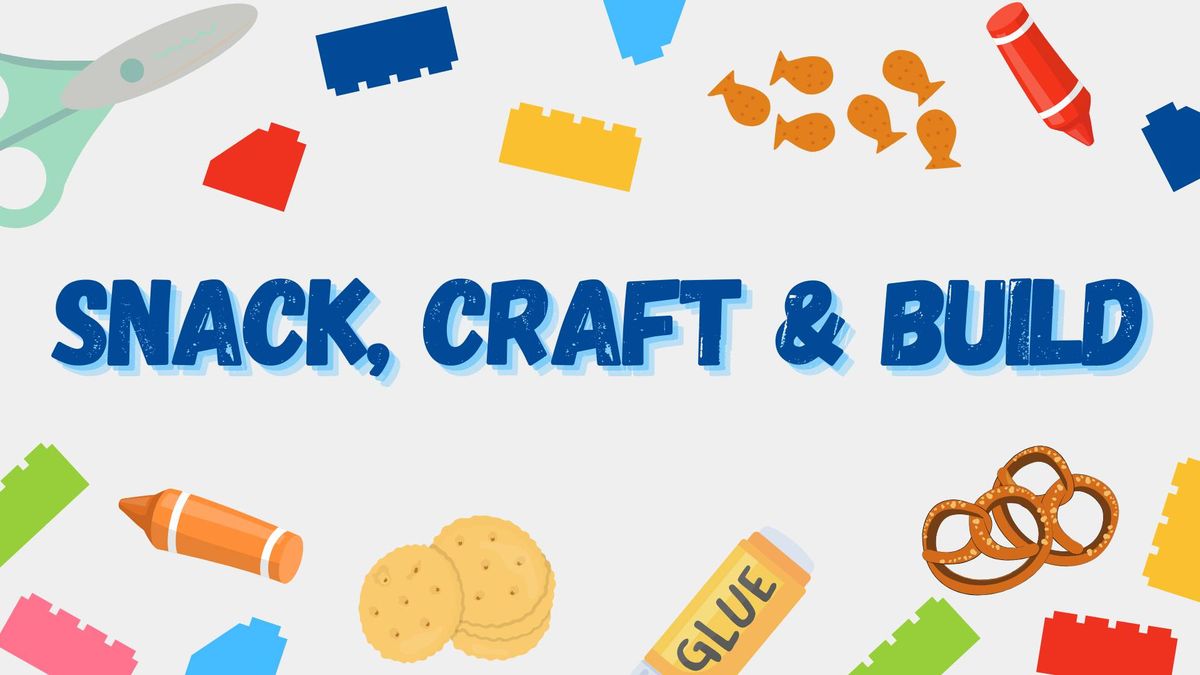 Snack, Craft & Build