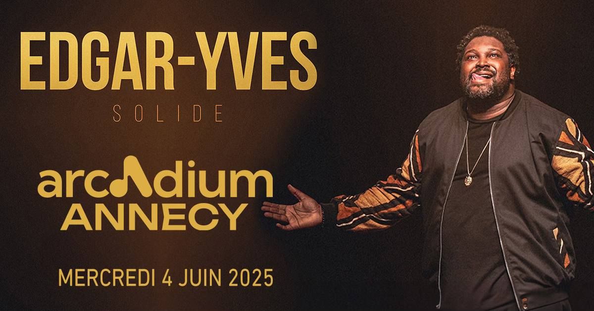 EDGAR-YVES \u2022 L'Arcadium, Annecy \u2022 Mercredi 4 juin 2025